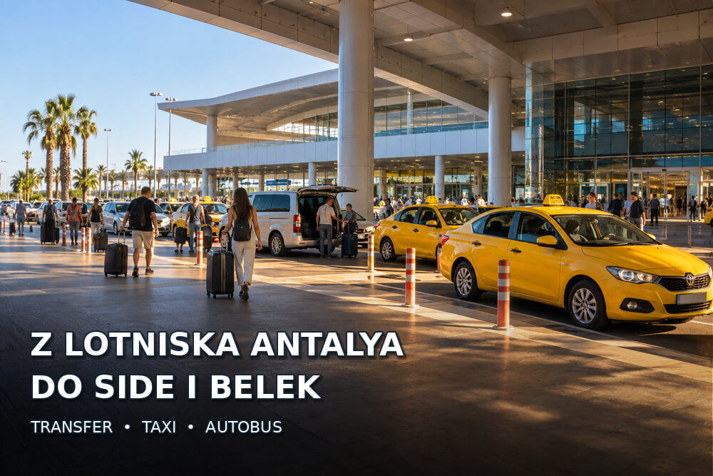 Z lotniska Antalya do Side i Belek – transfer, taxi czy transport publiczny?