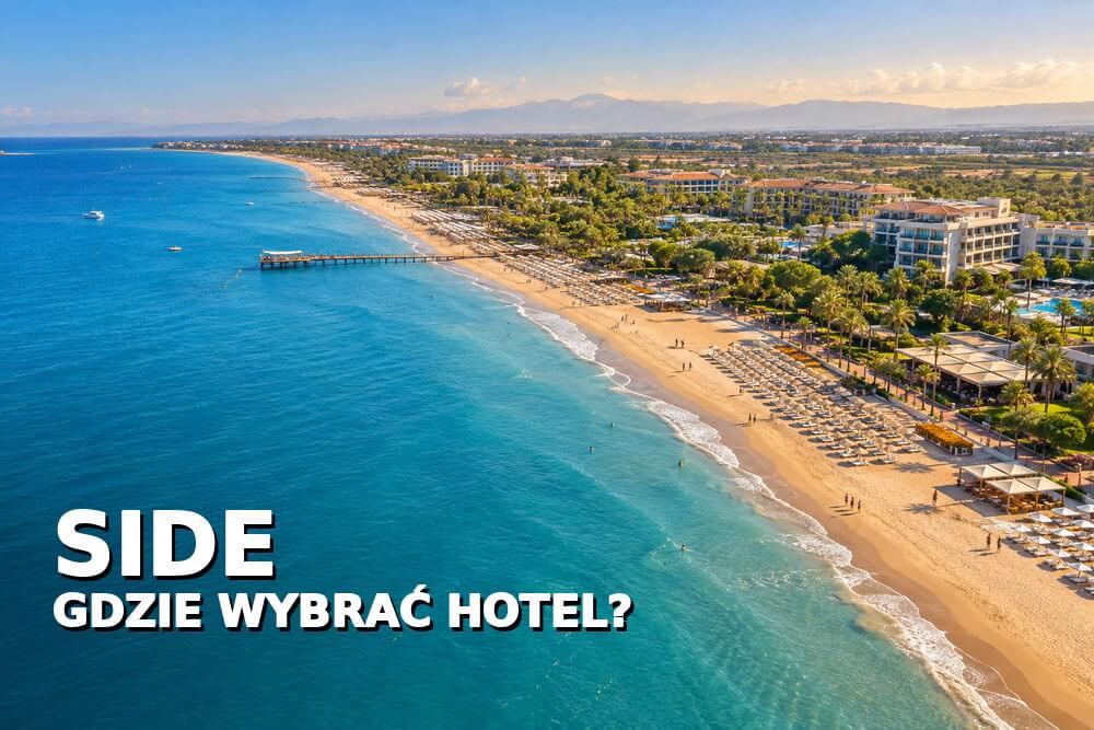 Side – gdzie wybrać hotel? Centrum, Kumköy, Evrenseki, Çolaklı, Sorgun czy Titreyengöl