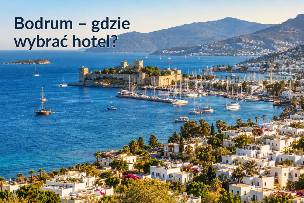 Bodrum – gdzie wybrać hotel? Centrum, Gümbet, Bitez, Torba, Turgutreis czy Yalıkavak