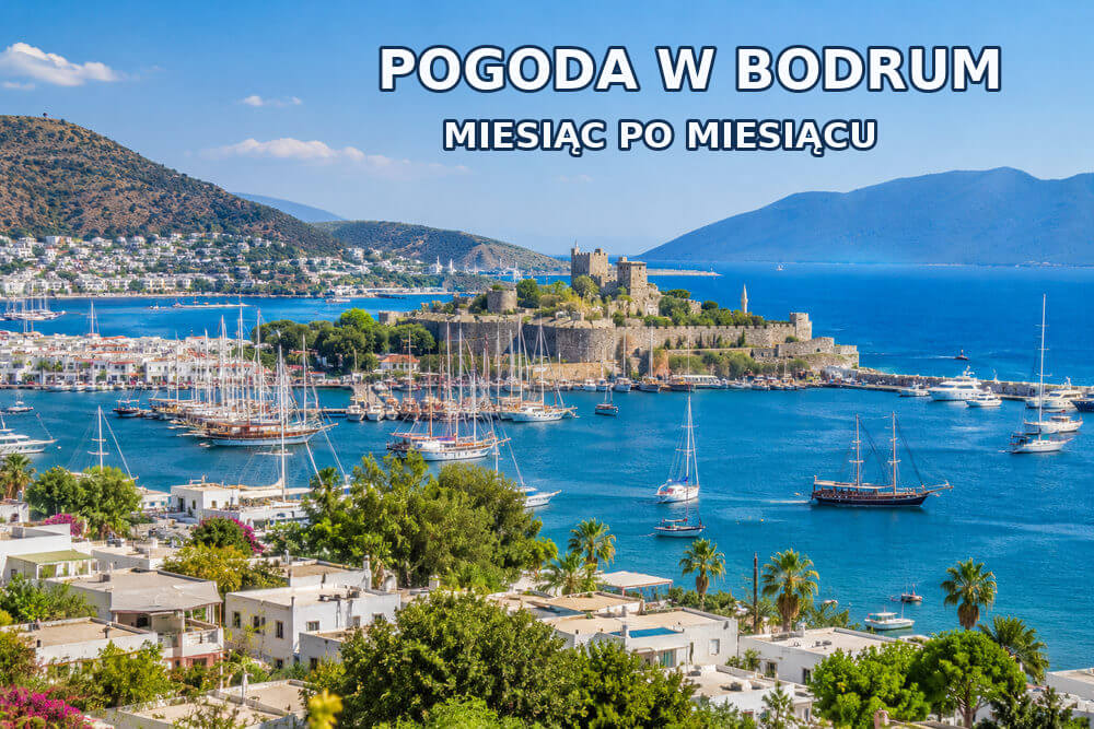 Pogoda w Bodrum miesiąc po miesiącu – temperatura, opady, wiatr i sezon na wakacje