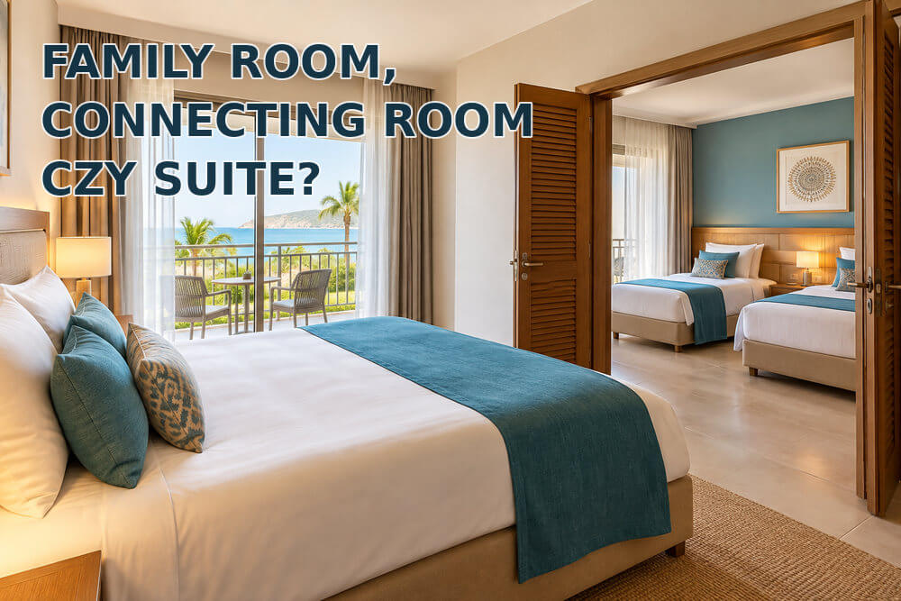 Family room, connecting room czy suite w Turcji – jaki pokój wybrać dla rodziny?