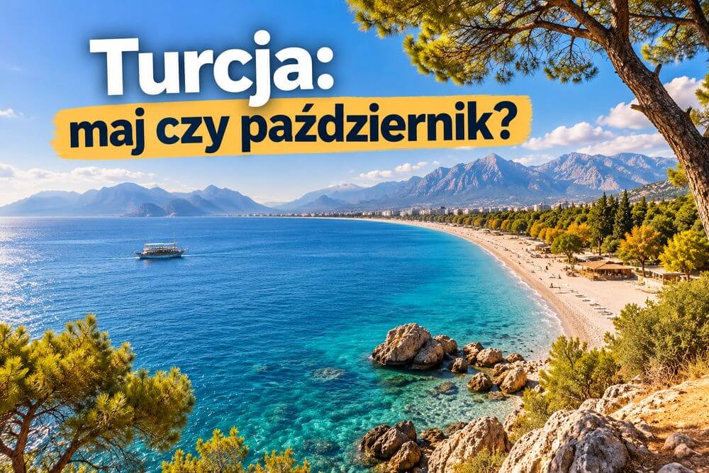 Turcja w maju czy październiku – kiedy jest cieplej i który termin wybrać?
