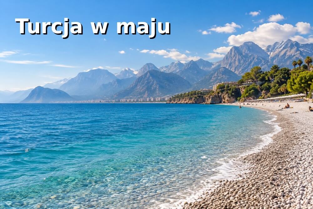 Turcja w maju – pogoda, temperatura morza i gdzie najlepiej jechać?