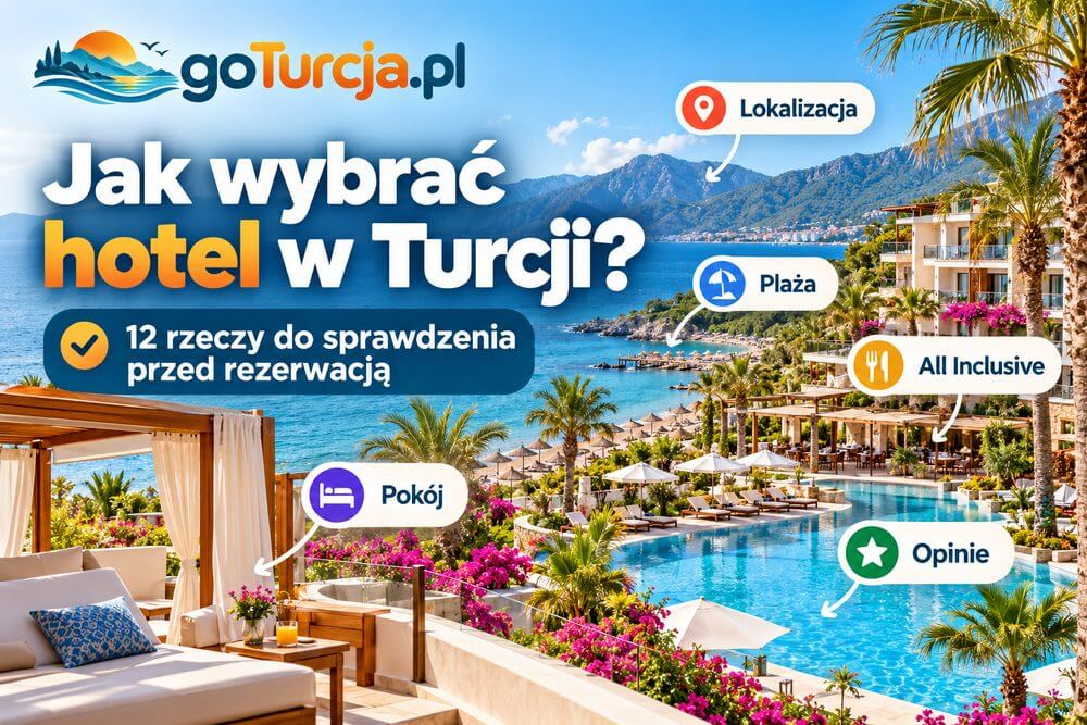 Jak wybrać hotel w Turcji? 12 rzeczy, które warto sprawdzić przed rezerwacją