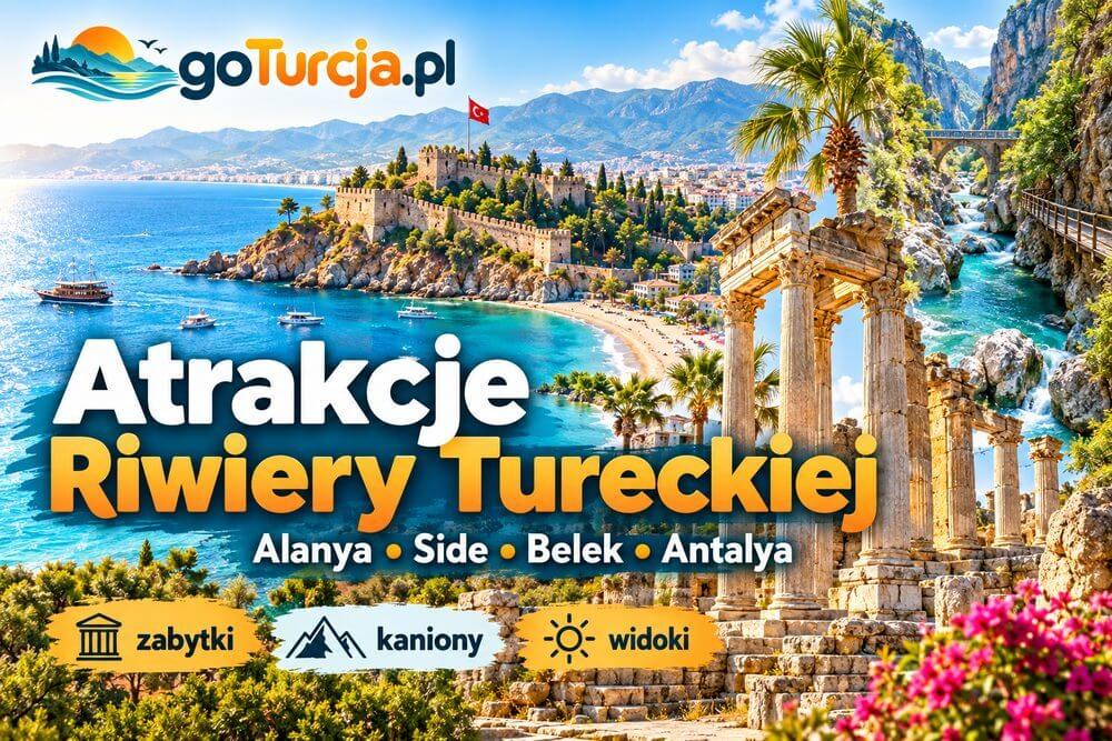 Atrakcje na Riwierze Tureckiej – co zobaczyć z Alanyi, Side, Belek i Antalyi?