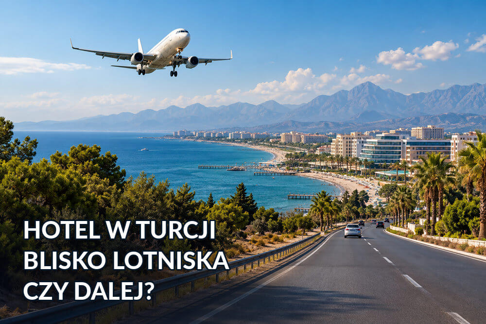 Hotel w Turcji blisko lotniska czy dalej – co wybrać?